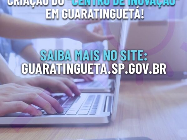 Guará realiza projeto para criação do “Centro de Inovação” no município