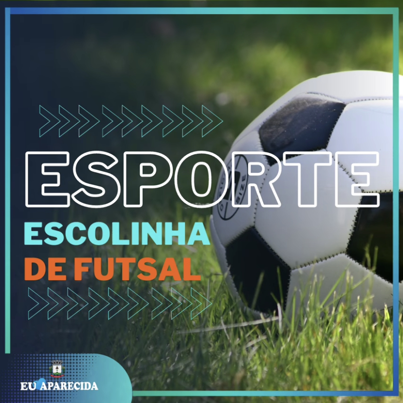 Prefeitura de Aparecida informa abertura da escolinha de futsal