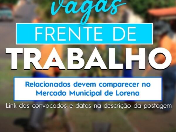 Em Lorena, Frente de Trabalho abre mais 127 vagas para os inscritos na Lista de Espera