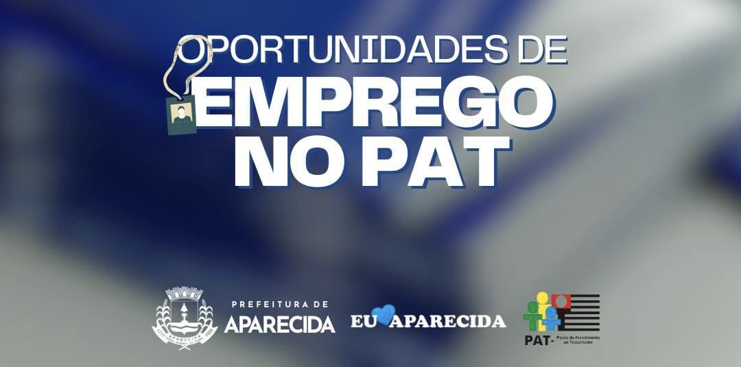 PAT de Aparecida oferece vagas de emprego e estágio