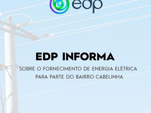 EDP fala sobre fornecimento de energia para parte do bairro Cabelinha