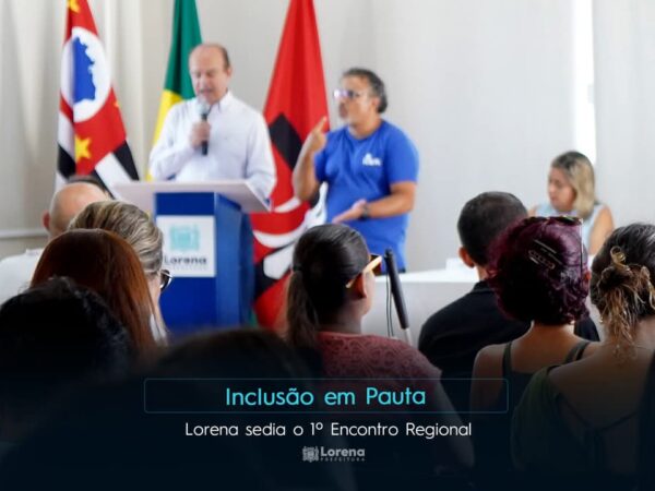 Lorena sedia o 1º Encontro Regional “Inclusão em Pauta”
