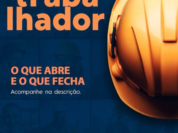 Confira o que abre e o que fecha no Feriado do Dia do Trabalhador