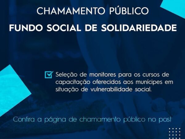 Fundo Social de Solidariedade abre Chamamento Público para seleção de monitores para cursos de capacitação
