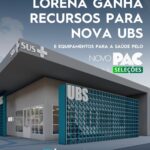 Lorena recebe mais de R$ 2,5 milhões do Novo PAC Seleções para nova UBS, equipamentos e teleconsulta