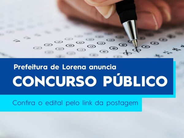 Prefeitura de Lorena abre Concurso Público para médicos e profissionais de educação